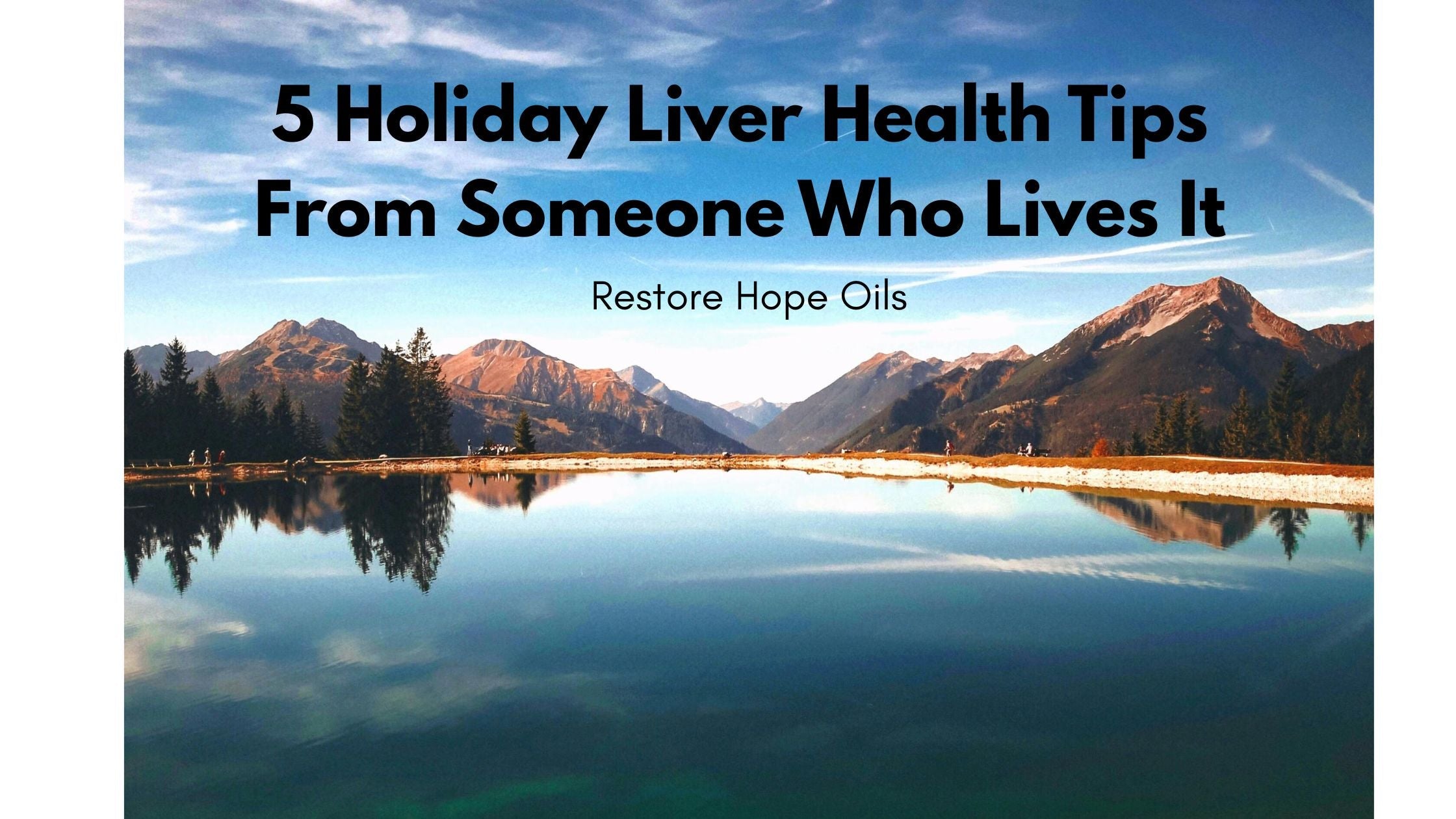 5 Holiday Liver Health Tips From Someone Who Lives It | Restore Hope Oils